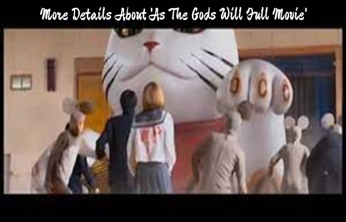 As The Gods Will Full Movie – (2014) Watch Online 480p, 720p in HD
