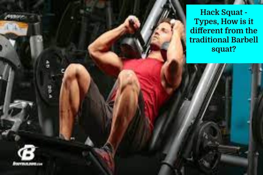 Hack Squat Types, How is it different from the traditional Barbell squat?