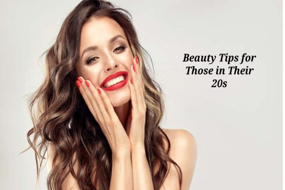 Beauty Tips for Those in Their 20s