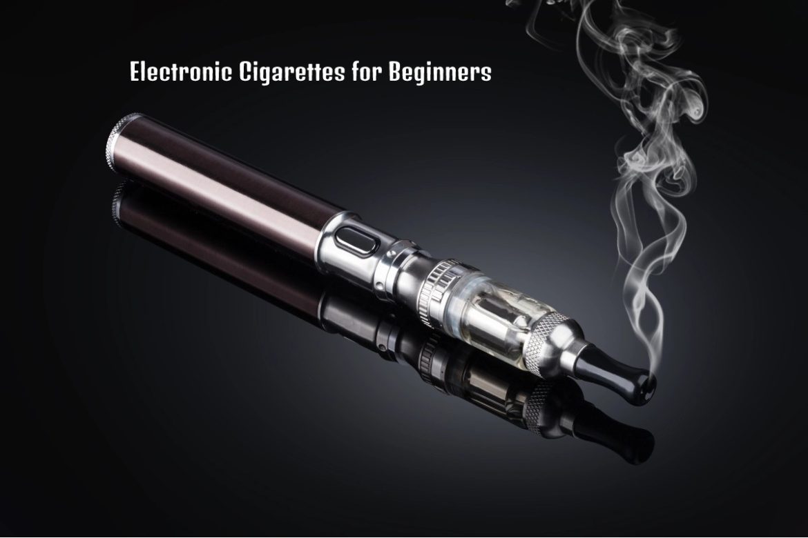 Electronic Cigarettes for Beginners Electronic Cigarettes for Beginners