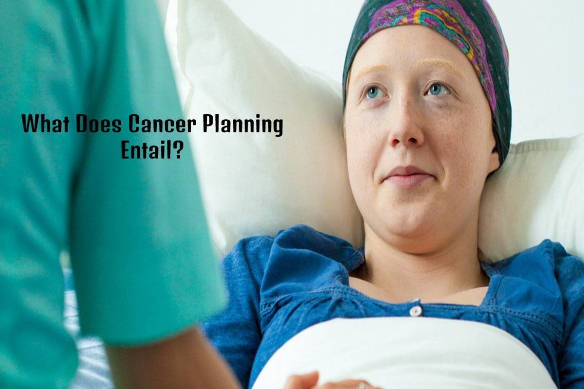 What Does Cancer Planning Entail_