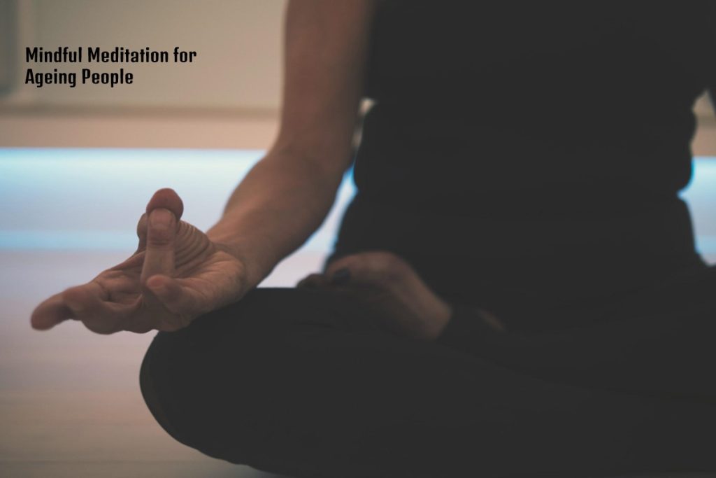 Mindful Meditation for Ageing People