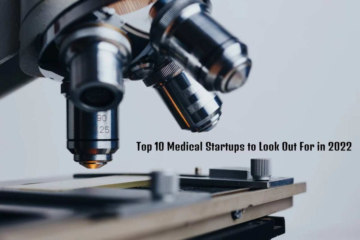 Top 10 Medical Startups to Look Out For in 2022 Top 10 Medical Startups to Look Out For in 2022