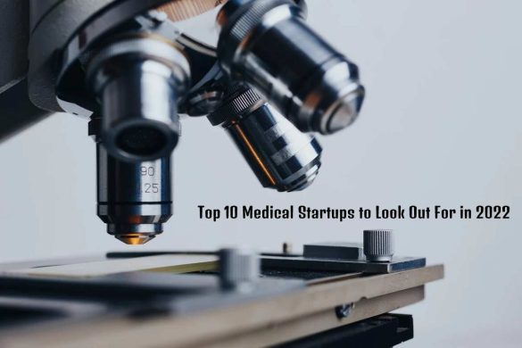 Top 10 Medical Startups to Look Out For in 2022