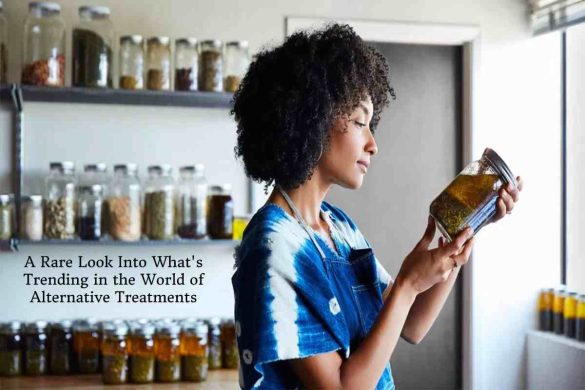 A Rare Look Into What's Trending in the World of Alternative Treatments