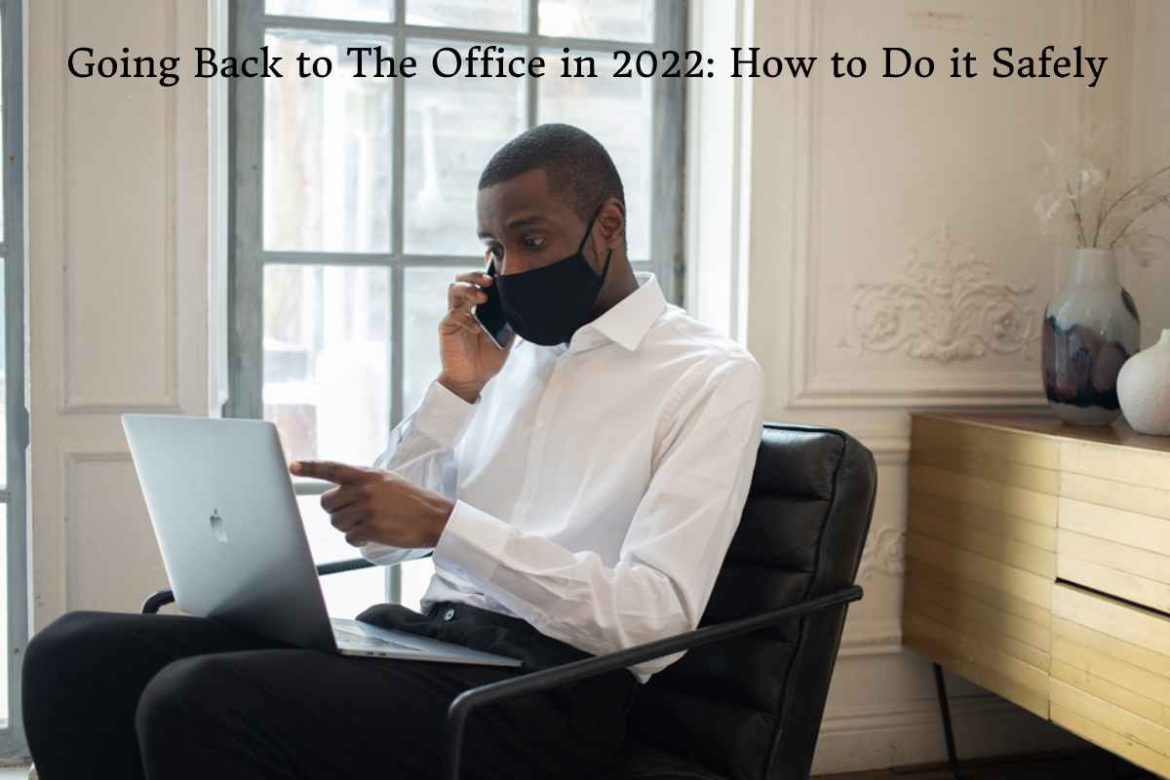 Going Back to The Office in 2022_ How to Do it Safely