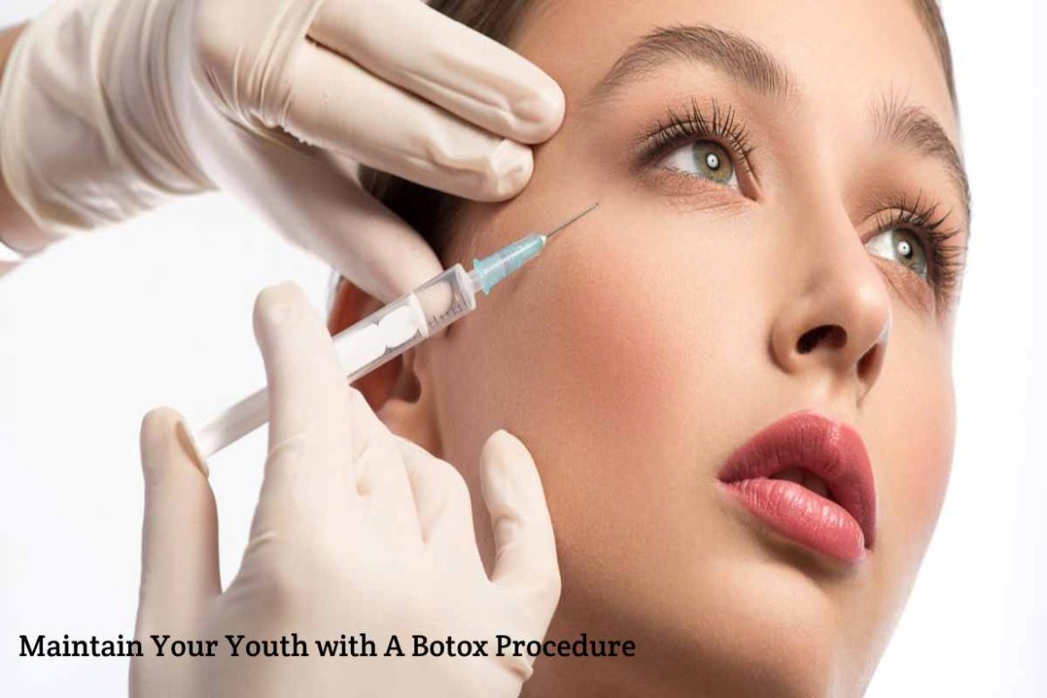 Maintain Your Youth with A Botox Procedure