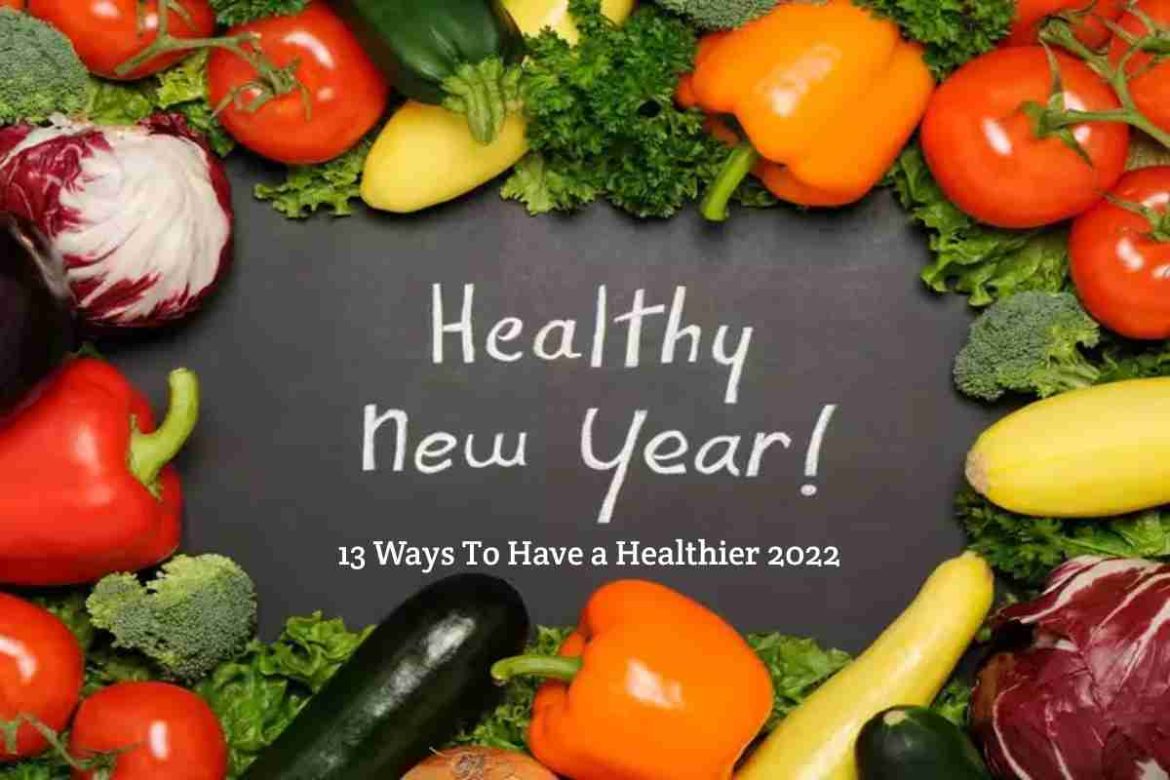 13 Ways To Have a Healthier 2022