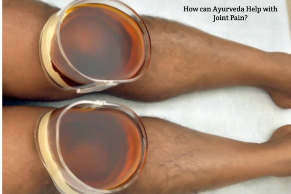 How can Ayurveda Help with Joint Pain