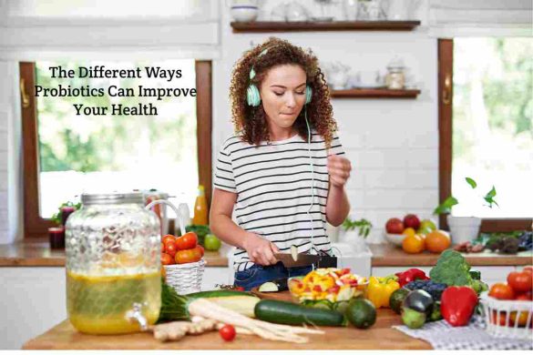 The Different Ways Probiotics Can Improve Your Health