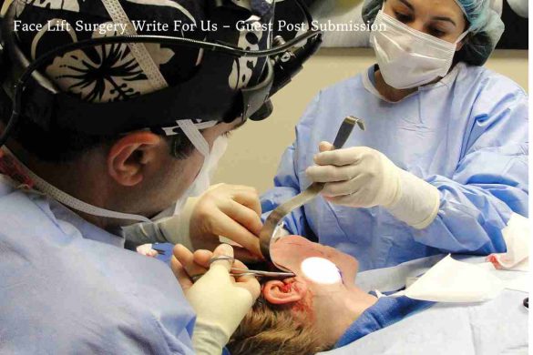 Face Lift Surgery Write For Us