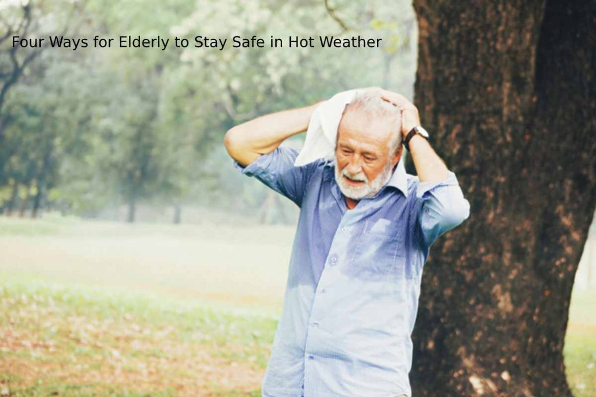 Four Ways for Elderly to Stay Safe in Hot Weather
