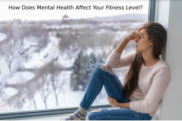 Mental Health Affect Your Fitness Level