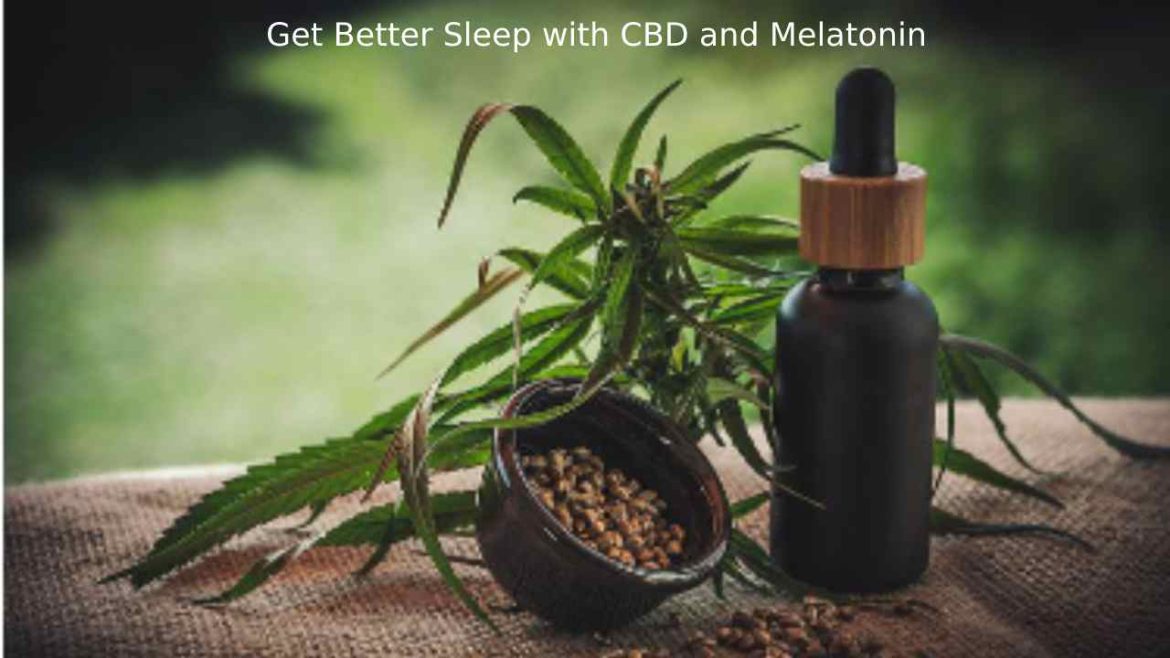 Get Better Sleep with CBD and Melatonin