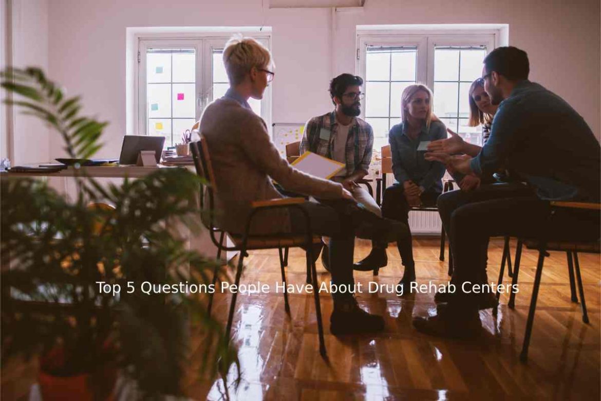 Top 5 Questions People Have About Drug Rehab Centers