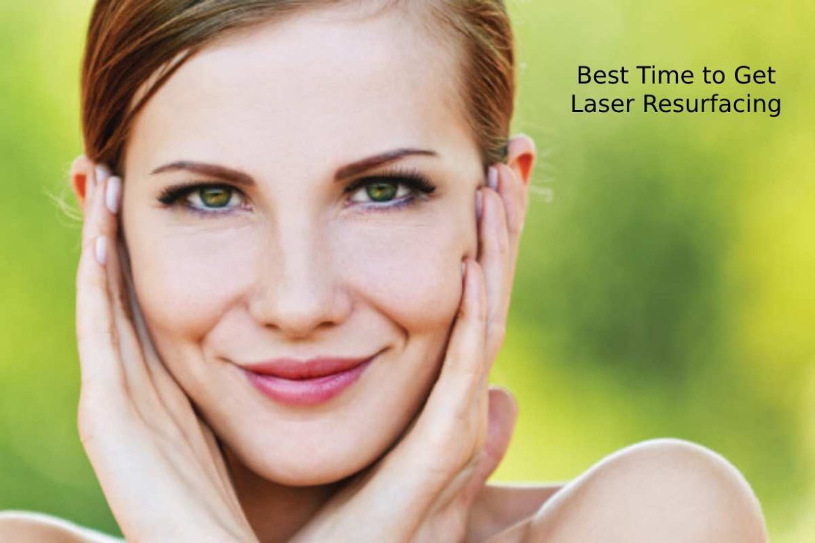 Best Time to Get Laser Resurfacing