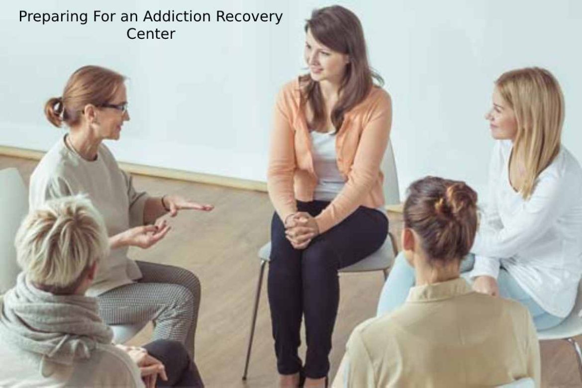 Preparing For an Addiction Recovery Center