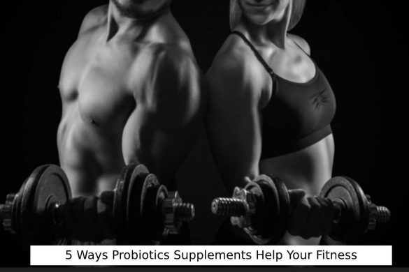 5 Ways Probiotics Supplements Help Your Fitness