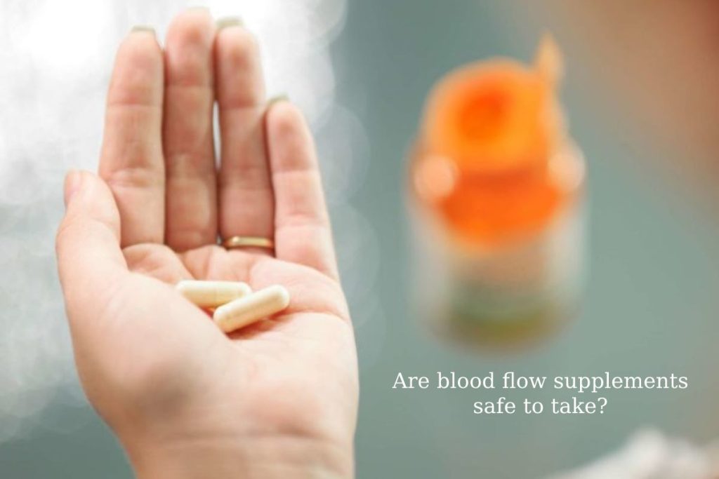 Are blood flow supplements safe to take_