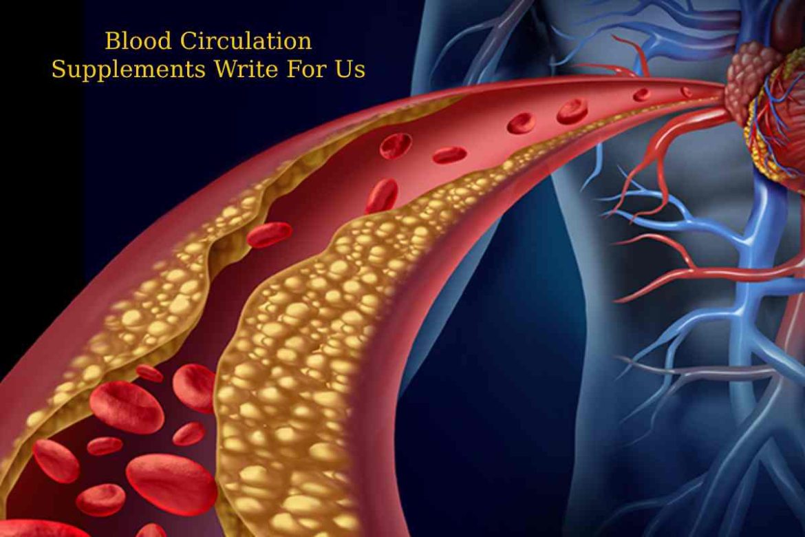 Blood Circulation Supplements Write For Us Blood Circulation Supplements Write For Us