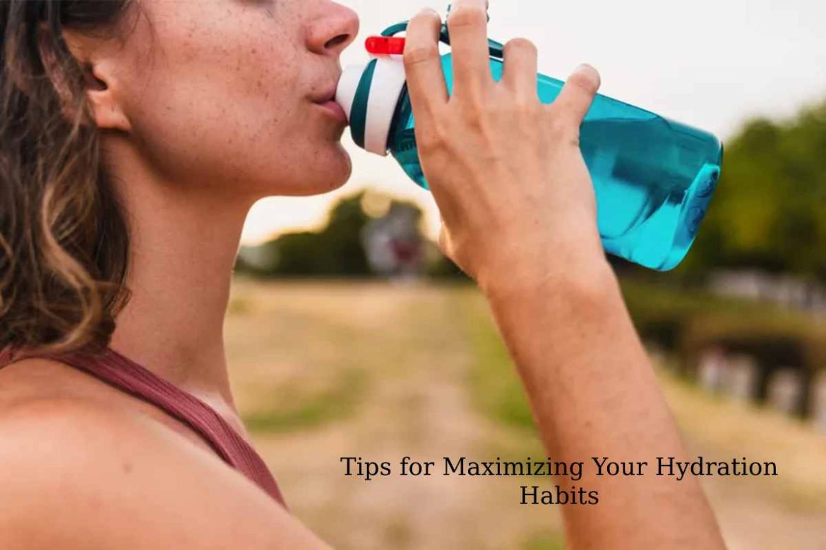 Tips for Maximizing Your Hydration Habits