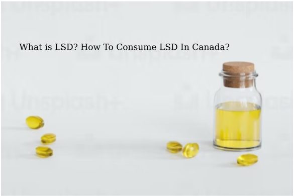 What is LSD_ How To Consume LSD In Canada_