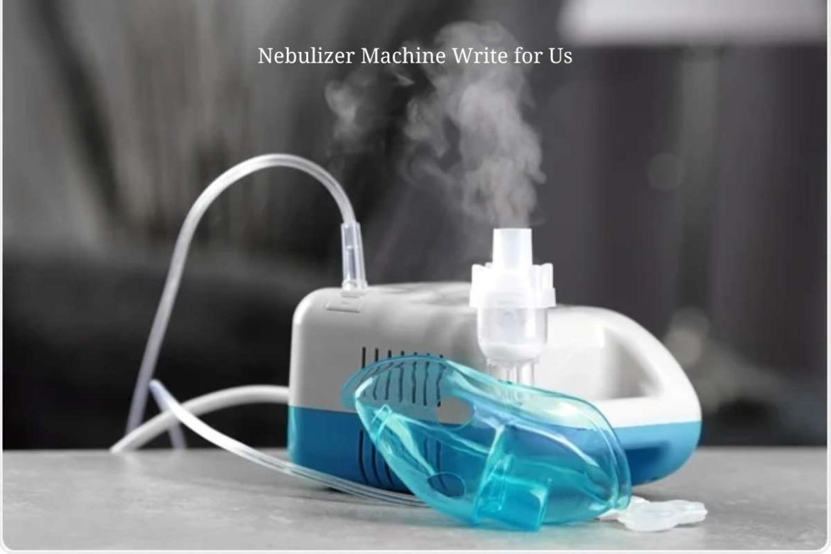Nebulizer Machine Write for Us
