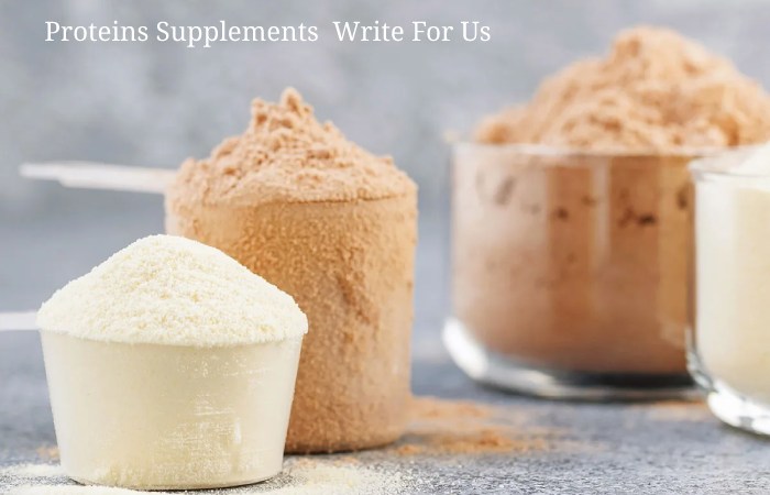 Proteins Supplements Write For Us 