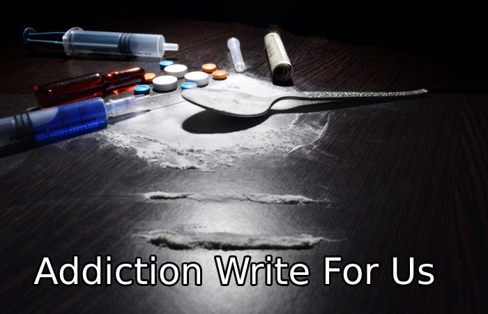 Addiction Write For Us