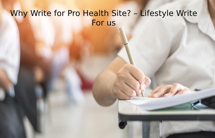Why Write for Pro Health Site_ – Lifestyle Write For us